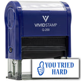 Vivid Stamp You Tried Hard Self Inking Rubber Stamp