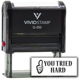 Vivid Stamp You Tried Hard Self Inking Rubber Stamp