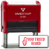 Vivid Stamp You Tried Hard Self Inking Rubber Stamp