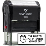 Vivid Stamp The Time You Put In Is What You Get Out Self-Inking Rubber Stamps