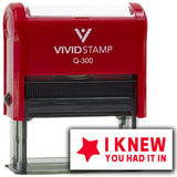 Vivid Stamp I Knew You Had It In Self-Inking Rubber Stamps