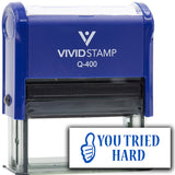 Vivid Stamp You Tried Hard Self Inking Rubber Stamp