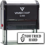 Vivid Stamp You Tried Hard Self Inking Rubber Stamp