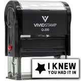 Vivid Stamp I Knew You Had It In Self-Inking Rubber Stamps