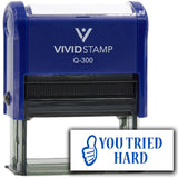 Vivid Stamp You Tried Hard Self Inking Rubber Stamp