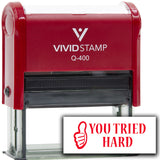 Vivid Stamp You Tried Hard Self Inking Rubber Stamp