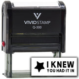 Vivid Stamp I Knew You Had It In Self-Inking Rubber Stamps