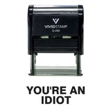 You're An Idiot Self Inking Rubber Stamp