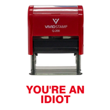 You're An Idiot Self Inking Rubber Stamp